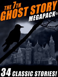 The 7th Ghost Story MEGAPACK® - Frank Belknap Long, Fletcher Flora, Talmage Powell, R.A. Lafferty & Guy de Maupassant