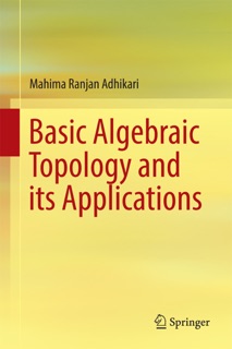 Basic Algebraic Topology and its Applications by Mahima Ranjan Adhikari