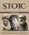 Stoic Six Pack by Epictetus, Marcus Aurelius & Lucius Annaeus Seneca Book Summary, Reviews and Downlod