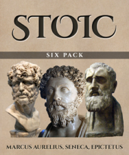 Stoic Six Pack - Epictetus, Marcus Aurelius &amp; Lucius Annaeus Seneca Cover Art