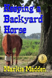 Keeping a Backyard Horse - Markie Madden