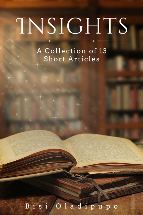 Insights: A Collection of 13 Short Articles