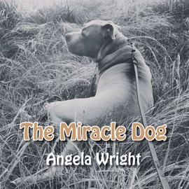 The Miracle Dog - Angela Wright