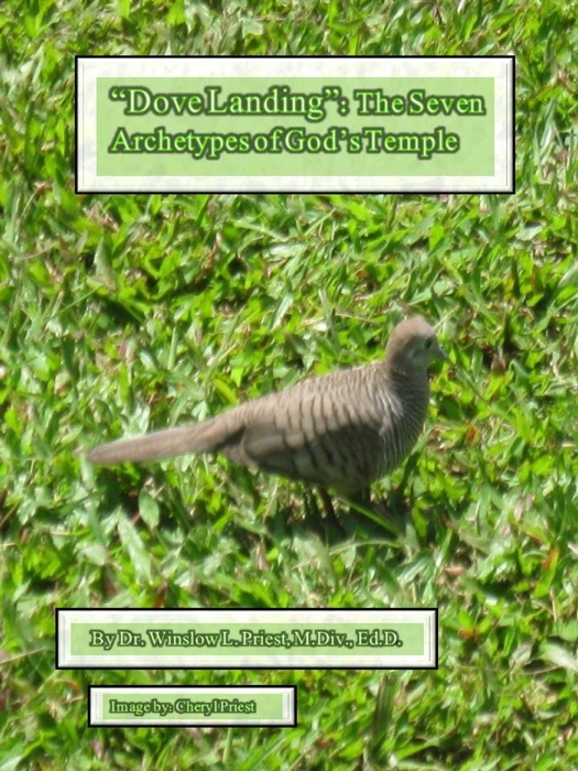 Dove Landing: The Seven Archetypes of God's Temple/Tabernacle