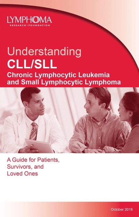 Understanding CLL/SLL A Guide for Patients, Survivors, and Loved Ones