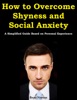 Book How to Overcome Shyness and Social Anxiety: A Simplified Guide Based on Personal Experience