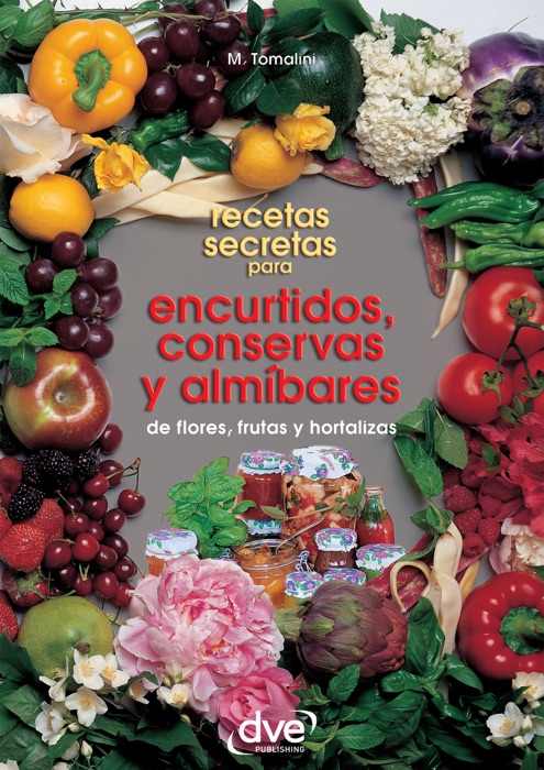 Recetas secretas para encurtidos, conservas y almÃbares