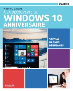 À la découverte de Windows 10 Anniversaire - Mathieu Lavant