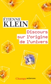 Discours sur l'origine de l'univers - Étienne Klein