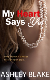 My Heart Says Yes by Ashley Blake