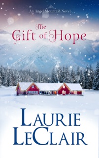 The Gift Of Hope (An Angel Mountain Novel) by Laurie LeClair