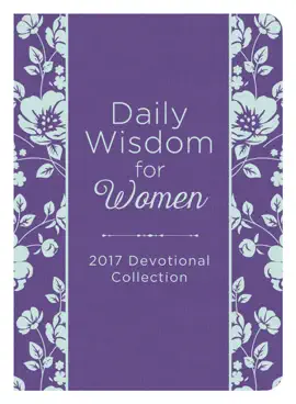 Daily Wisdom for Women 2017 Devotional Collection