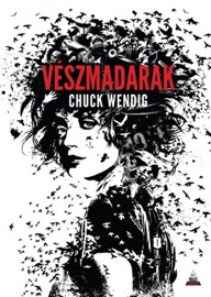 Vészmadarak - Chuck Wendig