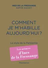 Comment je m'habille aujourd'hui ? Le style de la Parisienne