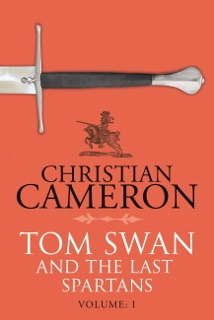 Tom Swan and the Last Spartans: Part One by Christian Cameron
