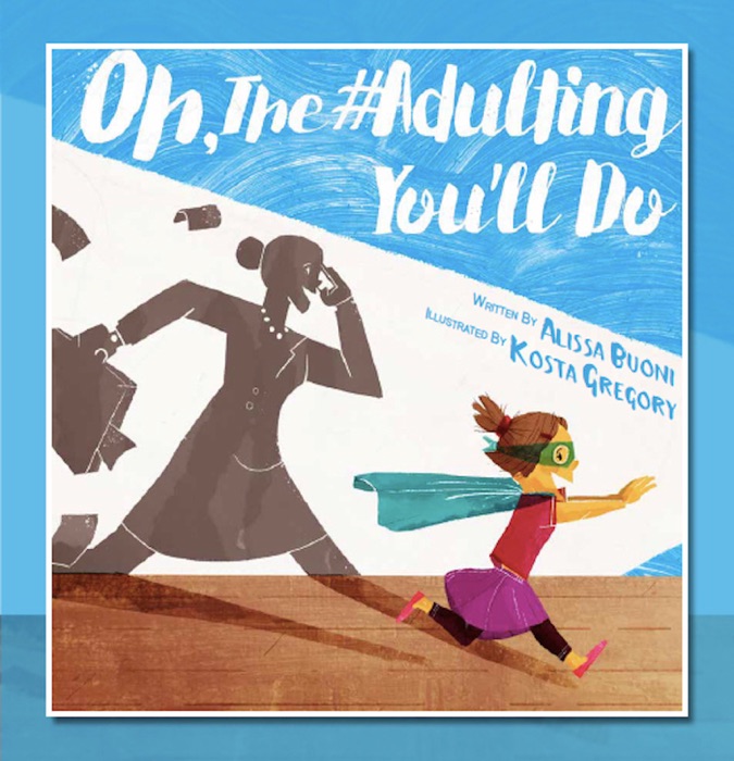 Oh, the #Adulting You'll Do!