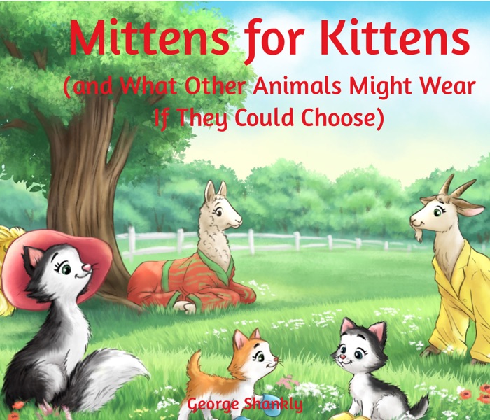 Mittens for Kittens (and What Other Animals Might Wear If They Could Choose)