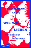 Wie wir lieben - Friedemann Karig