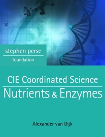 CIE Coordinated Science: Nutrients & Enzymes - Alexander van Dijk