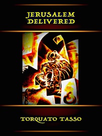 Jerusalem Delivered - Torquato Tasso & Philip Dossick