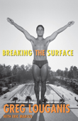 Breaking the Surface - Greg Louganis & Eric Marcus