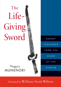 The Life-Giving Sword - William Scott Wilson &amp; Yagyu Munenori Cover Art