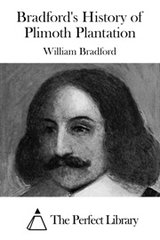 Bradford's History of Plimoth Plantation - William Bradford