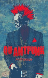 Quantpunk - Jérôme Cigut, Xavier Portebois, Sylvain Boïdo, Lucie Pierrat-Pajot, Thierry Fernandez, Fabien Clavel, Anthony Boulanger, Guillaume Parodi, Tesha Garisaki, Manon Bousquet, Mathieu Rivero & André Woodcock