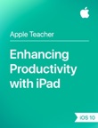 Enhancing Productivity with iPad iOS 10