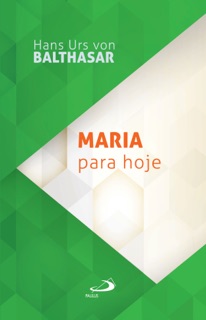 Maria para hoje by Hans Urs von Balthasar