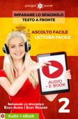 Imparare lo spagnolo - Testo a fronte : Lettura facile - Ascolto facile : Audio + E-Book num. 2 - Polyglot Planet
