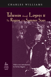 Taliessin through Logres and The Region of the Summer Stars by Charles Williams