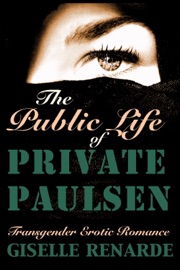 The Public Life of Private Paulsen: Transgender Erotic Romance - Giselle Renarde