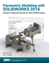 Parametric Modeling with SOLIDWORKS 2016 - Paul J. Schilling & Randy H. Shih