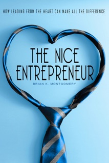 The Nice Entrepreneur by Brian K. Montgomery