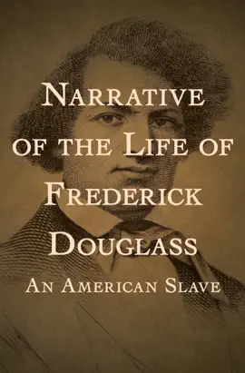 Read: Book Narrative of the Life of Frederick Douglass