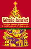 Weihnachts-Sammelband: Über 280 Romane, Erzählungen & Gedichte für die Weihnachtszeit (Illustrierte Ausgabe) - Selma Lagerlöf, Charles Dickens, Heinrich Heine, Else Ury, Johanna Spyri, Agnes Sapper, Karl May, Theodor Fontane, Oscar Wilde, Hans Christian Andersen, Frances Hodgson Burnett, Gebrüder Grimm, Martin Luther, Theodor Storm, Peter Rosegger, E. T. A. Hoffmann, O. Henry, Ludwig Thoma, Manfred Kyber, Heinrich Seidel, Luise Büchner, Hermann Löns, Wilhelm Raabe, Georg Ebers, Adalbert Stifter, Paula Dehmel, Kurt Tucholsky, Walter Benjamin, Ludwig Bechstein, Rainer Maria Rilke & Clemens Brentano