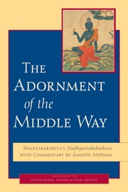 The Adornment of the Middle Way - Shantarakshita, Jamgon Mipham & Padmakara Translation Group