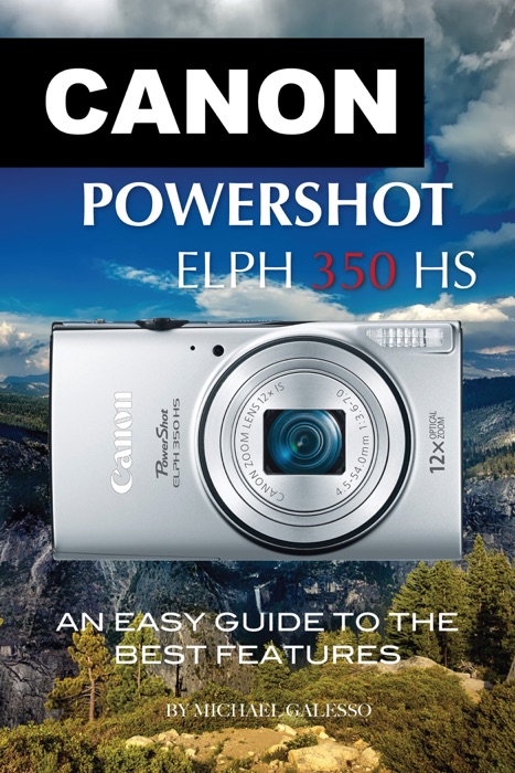 Canon Powershot Elph 350 Hs: An Easy Guide to the Best Features