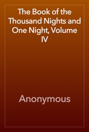 The Book of the Thousand Nights and One Night, Volume IV - Anonymous