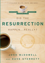 Did the Resurrection Happen . . . Really? - Josh McDowell & Dave Sterrett