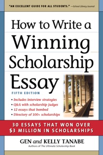 How to Write a Winning Scholarship Essay by Gen Tanabe & Kelly Tanabe