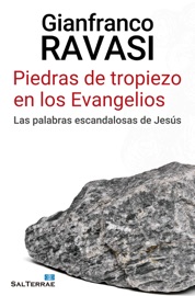 Piedras de tropiezo en los Evangelios - Gianfranco Ravasi