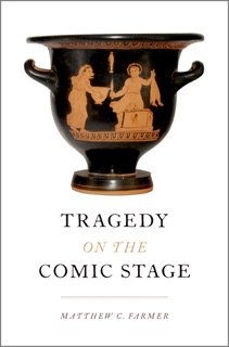 Tragedy on the Comic Stage by Matthew C. Farmer