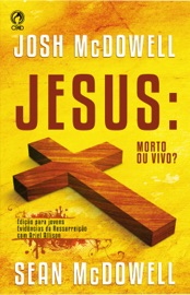 Jesus: Morto ou Vivo? - Josh McDowell & Sean McDowell