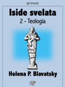 Iside svelata - Teologia - Helena. P. Blavatsky