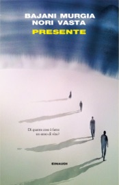 Presente - Paolo Nori, Andrea Bajani, Michela Murgia & Giorgio Vasta