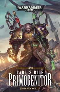 Fabius Bile : Primogenitor by Josh Reynolds