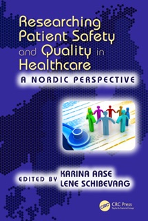 Researching Patient Safety and Quality in Healthcare by Karina Aase & Lene Schibevaag