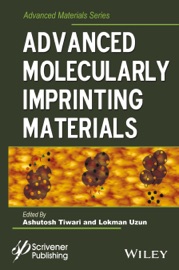 Advanced Molecularly Imprinting Materials - Ashutosh Tiwari & Lokman Uzun
